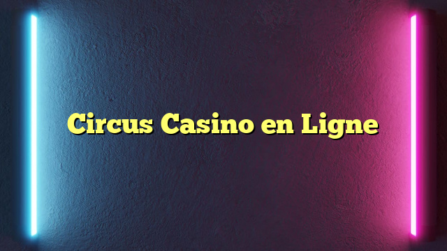 Circus Casino en Ligne