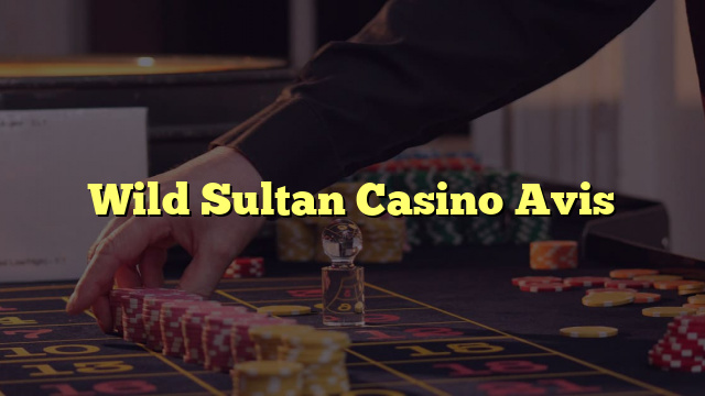 Wild Sultan Casino Avis