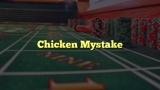 Chicken Mystake