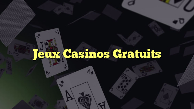 Jeux Casinos Gratuits