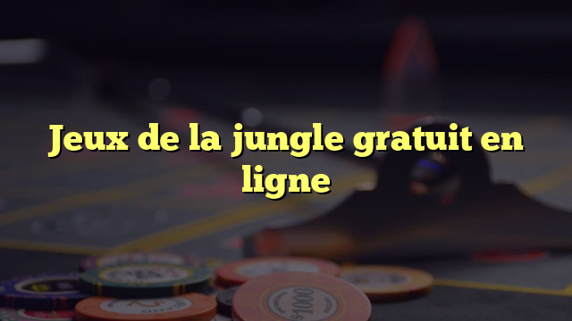 Jeux de la jungle gratuit en ligne