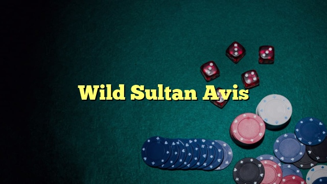 Wild Sultan Avis
