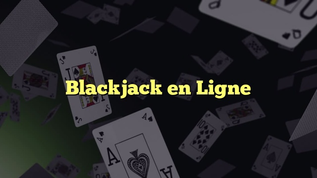 Blackjack en Ligne