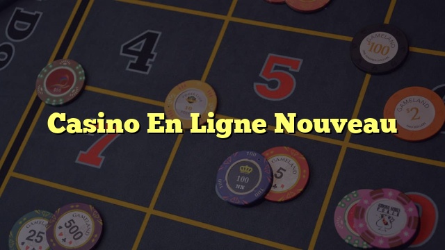 Casino En Ligne Nouveau