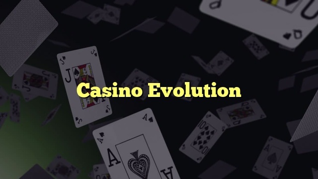 Casino Evolution