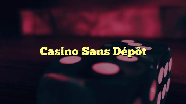 Casino Sans Dépôt