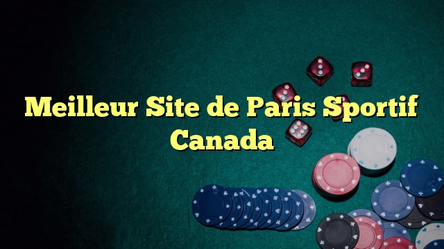 Meilleur Site de Paris Sportif Canada