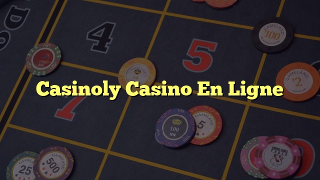 Casinoly Casino En Ligne