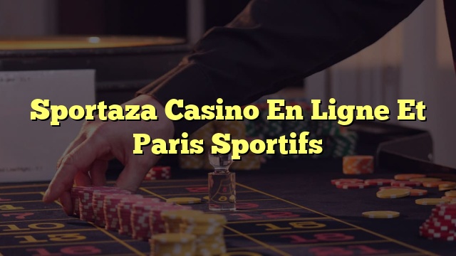 Sportaza Casino En Ligne Et Paris Sportifs