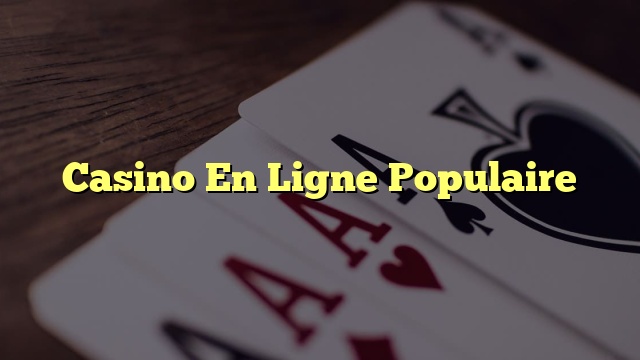 Casino En Ligne Populaire