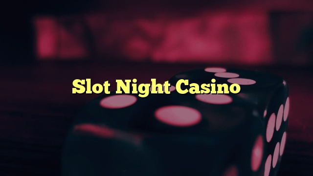Slot Night Casino