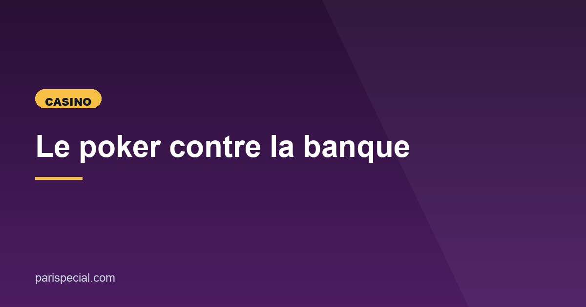Illustration de l'article consacré au poker contre la banque